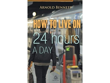 Livro How to Live on 24 Hours a Day de Arnold Bennett (Inglês)