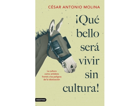 Livro ¡Qué Bello Será Vivir Sin Cultura! de César Antonio Molina (Espanhol)