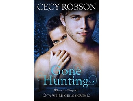 Livro Gone Hunting A Weird Girls Novel de Cecy Robson (Inglês)