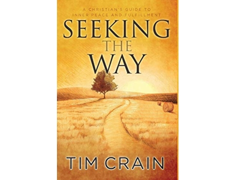 Livro Seeking the Way A Christians Guide to Inner Peace and Fulfillment de Tim Crain (Inglês)