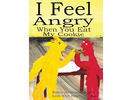 Livro I Feel Angry When You Eat My Cookie de Karen White Porter (Inglês - Capa Dura)