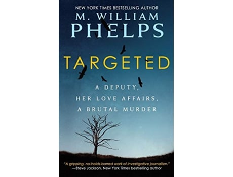 Livro Targeted A Deputy Her Love Affairs A Brutal Murder de M William Phelps (Inglês)