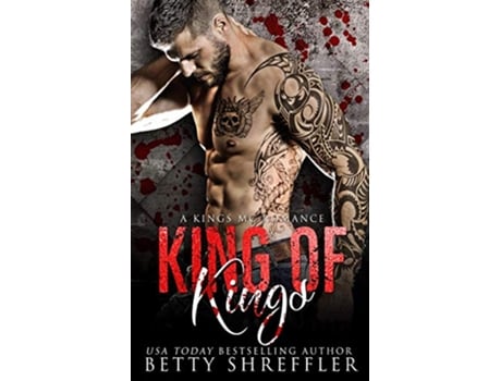 Livro King of Kings A Kings MC Romance Book 3 Kings MC Romance Series de Betty Shreffler (Inglês)