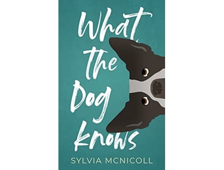 Livro What the Dog Knows de Sylvia Mcnicoll (Inglês)