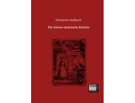 Livro Die kleine saechsische Koechin German Edition de Henriette Saalbach (Alemão)