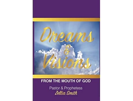 Livro Dreams and Vision From The Mouth Of God de Zellia Smith (Inglês)