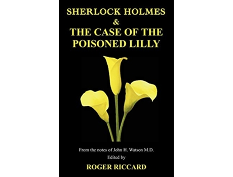 Livro Sherlock Holmes and the Case of the Poisoned Lilly de Roger Riccard (Inglês)