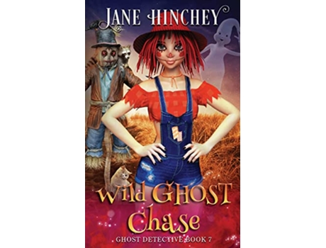 Livro Wild Ghost Chase A Ghost Detective Paranormal Cozy Mystery 7 de Jane Hinchey (Inglês)