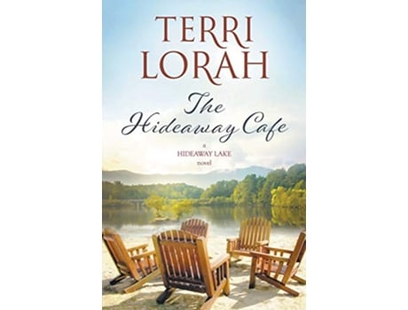 Livro The Hideaway Cafe 2 A Hideaway Lake Novel de Terri Lorah (Inglês)