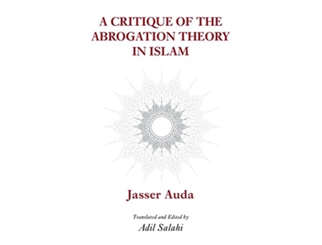 Livro a critique of the theory of abrogation de dr. jasser auda (inglês)