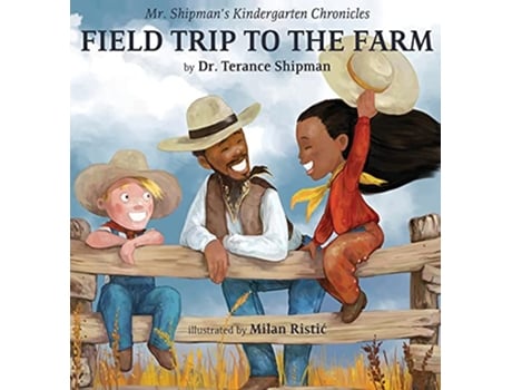 Livro Mr Shipmans Kindergarten Chronicles Field Trip to the Farm de Terance Shipman (Inglês - Capa Dura)