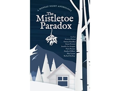 Livro The Mistletoe Paradox A Monday Night Anthology de Kristina Horner Katrina Hamilton Shay Lynam (Inglês)