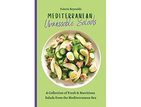 Livro Mediterranean Unmissable Salads A Collection of Fresh Nutritious Salads from the Mediterranean Sea de Valerie Reynolds (Inglês)