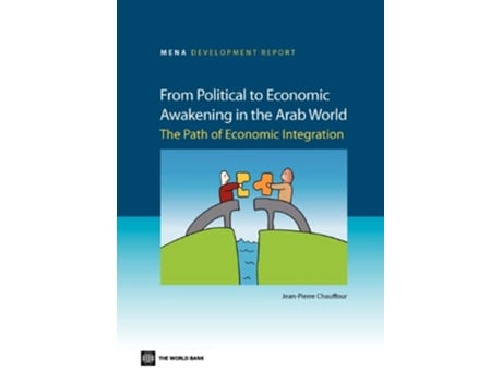 Livro From Political to Economic Awakening in the Arab World The Path of Economic Integration MENA Development Report de JeanPierre Chauffour (Inglês)