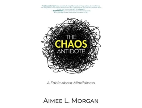 Livro The Chaos Antidote A Fable About Mindfulness de Aimee L Morgan (Inglês)