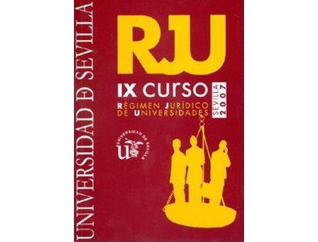 Livro IX Curso de Régimen Jurídico de Universidades : celebrado en la Universidad de Sevilla del 16 al 18 de mayo de 2007 de Curso De Régimen Jurídico De Universidades (Espanhol)