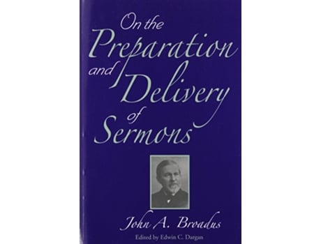 Livro On the Preparation and Delivery of Sermons de John A Broadus (Inglês)