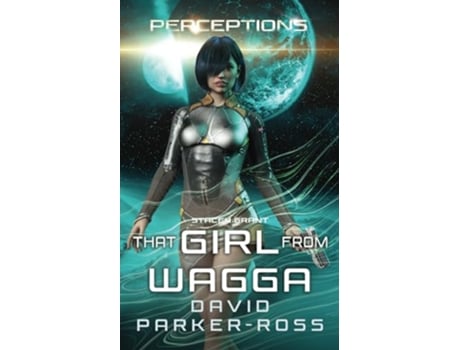 Livro That Girl from Wagga From Down Under to Out There A Space Opera Perceptions de David Parker-Ross (Inglês)