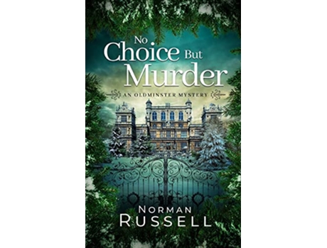 Livro NO CHOICE BUT MURDER an absolutely gripping murder mystery full of twists An Oldminster Mystery de Norman Russell (Inglês)