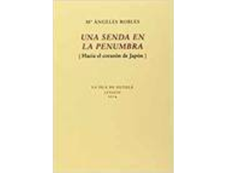 Livro UNA SENDA EN LA PENUMBRA. HACIA EL CORAZON DE JAPON de M.A. Robles