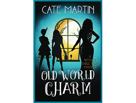 Livro Old World Charm A Witches Three Cozy Mystery The Witches Three Cozy Mysteries de Cate Martin (Inglês)