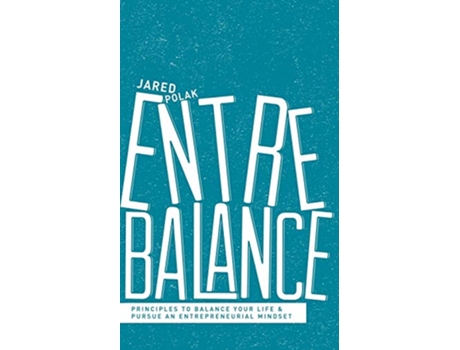 Livro Entrebalance Principles to Balance Your Life and Pursue an Entrepreneurial Mindset de Jared Polak (Inglês)