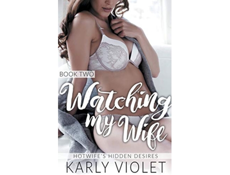 Livro Hotwifes Hidden Desires Watching My Wife Book Two de Karly Violet (Inglês)