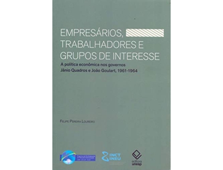 Livro Empresarios, Trabalhadores E Grupos De Interesse de author Felipe Pereira Loureiro (Português do Brasil)