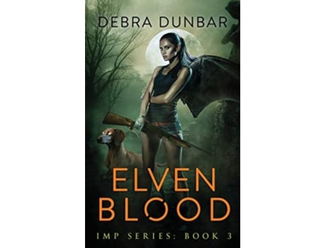 Livro Elven Blood 3 Imp de Debra Dunbar (Inglês)