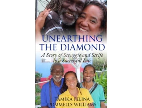 Livro Unearthing the Diamond A Story of Struggle and Strife to a Successful Life de Tamika Felina Pommells Williams (Inglês)