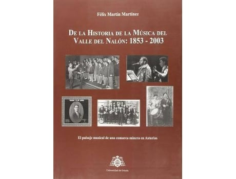 Livro De la historia de la música del valle del Nalón, 1853-2003 de Félix Martín Martínez (Espanhol)