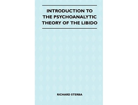 Livro Introduction To The Psychoanalytic Theory Of The Libido de Richard Sterba (Inglês)