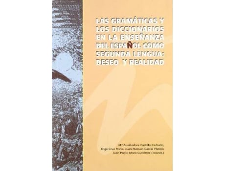 Livro Las gramáticas y los diccionarios en la enseñanza del español como segunda lengua : deseo y realidad : actas del Congreso celebrado del 22 al 25 de septiembre de 2004 en Sevilla de Congreso Internacional De Asele (Espanhol)