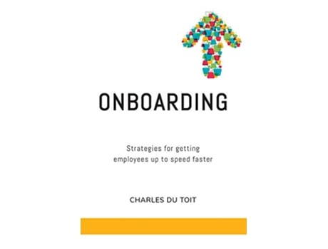 Livro Onboarding A practical guide to creating extraordinary new employee experiences de Charles Du Toit (Inglês)