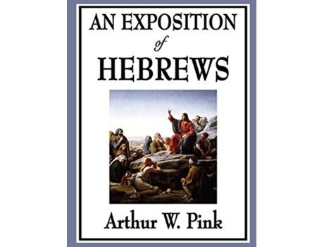 Livro Exposition of Hebrews de Arthur W Pink (Inglês)