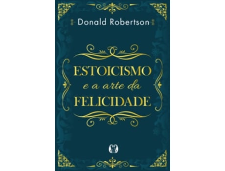 Livro Estoicismo e a arte da felicidade de Donald Robertson  (Português (Brasil)