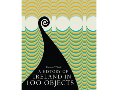 Livro a history of ireland in 100 objects de fintan o'toole (inglês)