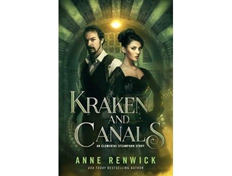 Livro Kraken and Canals An Elemental Steampunk Chronicle de Anne Renwick (Inglês)