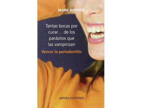 Livro Vencer Periodontitis. Tantas Bocas Por Curar.. de Mark Bonner (Espanhol)