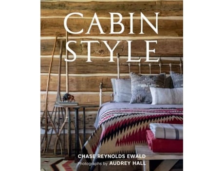 Livro Cabin Style de Chase Reynolds Ewald (Inglês - Capa Dura)