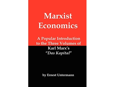 Livro Marxist Economics A Popular Introduction to the Three Volumes of Karl Marxs Das Kapital de Ernest Untermann (Inglês)