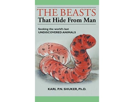 Livro The Beasts That Hide from Man Seeking the Worlds Last Undiscovered Animals de Karl P N Shuker (Inglês - Capa Dura)