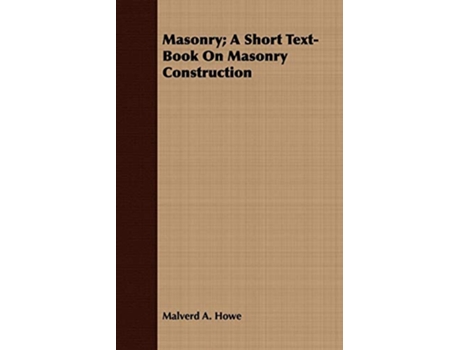 Livro Masonry A Short TextBook On Masonry Construction de Malverd A Howe (Inglês)