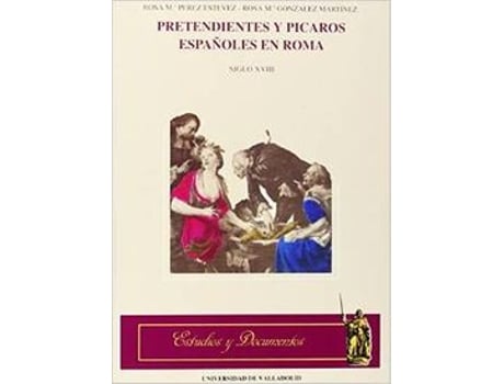 Livro Pretendientes Y Picaros Españoles En Roma (Siglo Xviii) de Rosa Mª Perez Estevez (Espanhol)