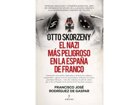 Livro Otto Skorzeny, El Nazi Más Peligroso En La España De Franco de Francisco José Rodríguez De Gaspar Dones (Espanhol)