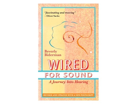 Livro Wired For Sound A Journey Into Hearing 2016 Edition Revised and Updated with a New Postscript de Beverly Biderman (Inglês)