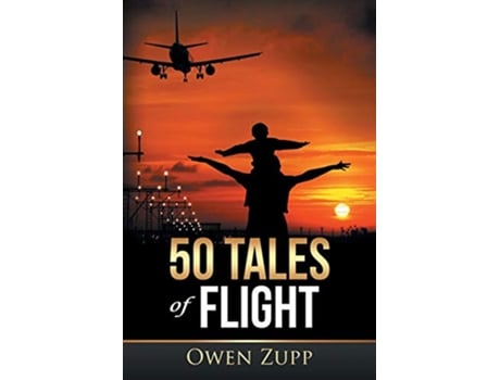 Livro 50 Tales of Flight From Biplanes to Boeings de Owen Zupp (Inglês)