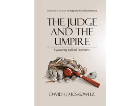 Livro The Judge and the Umpire Evaluating Judicial Decisions The Judge and the Creative Positivist de David H Moskowitz (Inglês)