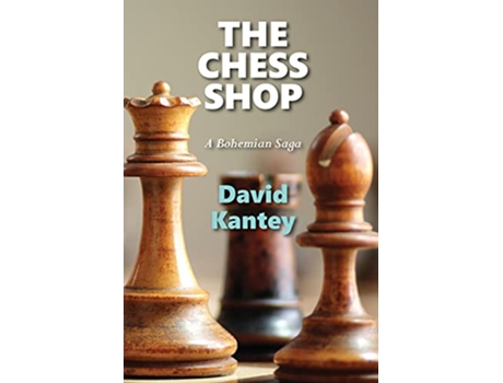 Livro The Chess Shop A Bohemian Saga de David Kantey (Inglês)