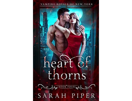 Livro Heart of Thorns A Dark Vampire Romance Vampire Royals of New York de Sarah Piper (Inglês)